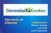 Integrantes: Belkys Aveiga Luis Zea Julio Espinoza Servicio al Cliente.