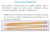 ÚTILES E INSTRUMENTOS Para realizar el dibujo técnico se emplean diversos útiles o instrumentos: reglas de varios tipos, compases, lápices, escuadras,