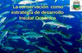 La conservación como estrategia de desarrollo Insular Oceánico.