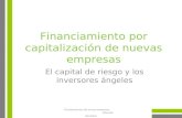 Financiamiento por capitalización de nuevas empresas El capital de riesgo y los inversores ángeles Financiamiento de nuevas empresas. Eduardo Remolins.