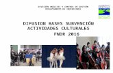 DIFUSION BASES SUBVENCIÓN ACTIVIDADES CULTURALES FNDR 2016 DIVISIÓN ANÁLISIS Y CONTROL DE GESTIÓN DEPARTAMENTO DE INVERSIONES.