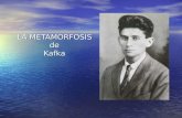 LA METAMORFOSIS de Kafka Kafka y La Metamorfosis : Kafka nació en Praga el 3 de julio de 1883 y murió en Austria el 3 de junio de 1924. Su obra es una.