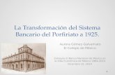 La Transformación del Sistema Bancario del Porfiriato a 1925. Aurora Gómez-Galvarriato El Colegio de México Coloquio El Banco Nacional de México en la.