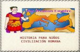 HISTORIA PARA NIÑOS CIVILIZACIÓN ROMANA. Roma y su Imperio recibió una gran influencia de los etruscos, pueblo de la región central de Italia.