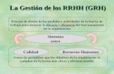 La Gestión de los RRHH (GRH) Proceso de diseñó de las medidas y actividades de la fuerza de trabajo para mejorar la eficacia y eficiencia del funcionamiento.