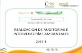 Curso académico (3 créditos) REALIZACIÓN DE AUDITORÍAS E INTERVENTORÍAS AMBIENTALES 2016-1 Presentación del curso.