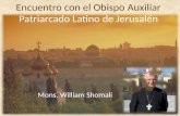 Encuentro con el Obispo Auxiliar Patriarcado Latino de Jerusalén Mons. William Shomali.