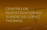 CENTRO DE INVESTIGACIONES JURIDICAS LOPEZ THOMAS..