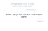 Reforma Integral de la Educación Media Superior (RIEMS) Acuerdo 442 UNIVERSIDAD PEDAGÓGICA NACIONAL MAESTRIA EN EDUCACIÓN MEDIA SUPERIOR MODULO 1 BLOQUE.