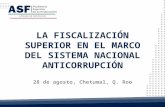 LA FISCALIZACIÓN SUPERIOR EN EL MARCO DEL SISTEMA NACIONAL ANTICORRUPCIÓN 28 de agosto, Chetumal, Q. Roo.
