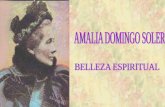 Nuestra querida Amalia Domingo Soler, fue una gran mujer, dejo a la humanidad sus escritos que han sido deleite de muchas almas, ella con su lenguaje.