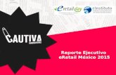 Reporte Ejecutivo Diciembre de 2014 Reporte Ejecutivo eRetail México 2015.