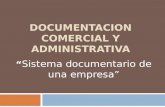 DOCUMENTACION COMERCIAL Y ADMINISTRATIVA “ Sistema documentario de una empresa”