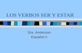 LOS VERBOS SER Y ESTAR Sra. Anderson Español II. Las formas del verbo SER (to be)