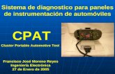 Sistema de diagnostico para paneles de instrumentación de automóviles Cluster Portable Automotive Tool CPAT Francisco José Moreno Reyes Ingeniería Electrónica.