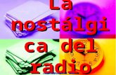 La nostálgica del radio noe365@hotmail.com !! IMAGINATE!! EN LOS AÑOS SESENTA, CUANDO LA TELEVISION ESTABA EN PAÑALES, Y LOS DÍAS SÓLO ERAN ACOMPAÑADOS.