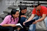 C11 Grupos de Influencia y Liderazgo de Opinion.ppt