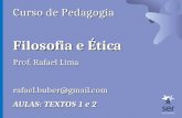 Curso de Pedagogia Filosofia e Ética Prof. Rafael Lima rafael.buber@gmail.com AULAS: TEXTOS 1 e 2.