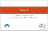 Anamelia Costa Faria TE Medicina do Sono – AMB/SBPT Caso II.