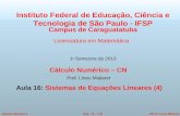 ©Prof. Lineu MialaretAula 16 - 1/34Cálculo Numérico Cálculo Numérico – CN Prof. Lineu Mialaret Aula 16: Sistemas de Equações Lineares (4) Instituto Federal.