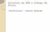 Estatuto da OAB e Código de Ética Professora: Jamine Bedram.