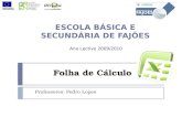 Folha de Cálculo Professores: Pedro Lopes Ano Lectivo 2009/2010.