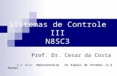 Sistemas de Controle III N8SC3 Prof. Dr. Cesar da Costa 2.a Aula: Representacao no Espaco de Estados (1.a Parte)