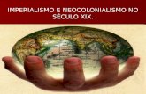 IMPERIALISMO E NEOCOLONIALISMO NO SÉCULO XIX.. Imperialismo.