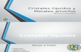 U4. Cristales Líquidos y Metales Amorfos