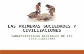 Clase 10 - Las Primeras Civilizaciones, Caracteristicas Generales