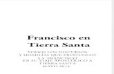 Francisco en Tierra Santa. TODOS LOS DISCURSOS Y HOMILÍAS QUE PRONUNCIÓ S.S. FRANCISCO EN SU VIAJE APOSTÓLICO A TIERRA SANTA MAYO 2014.