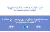 América Latina y el Caribe  Atlas de un ambiente en  transformación: El TOP 10 de los Cambio Ambientales