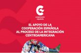 El apoyo de la Cooperación Española al proceso de la integración centroamericana