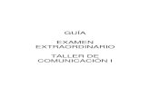 GUÍA EXAMEN EXTRAORDINARIO TALLER DE COMUNICACIÓN I