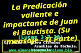 CONF. PREDICACION DE JUAN EL BAUTISTA. SU MENSAJE  II PARTE. LUCAS 3:7-20