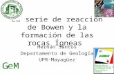 La serie de reacción de Bowen y la formación de las rocas Ígneas