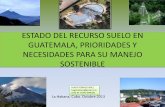 Estado del recurso suelo en Guatemala, prioridades y necesidades para su manejo sostenible, Hugo Tobias (USAC) y José M. Duro, Guatemala