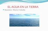 El agua en la tierra por Mario Cebolla