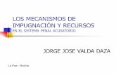 Los mecanismos de impugnación y recursos en el sistema penal acusatorio. Jorge Valda