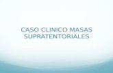 Caso clinico masas supratetoriales 1