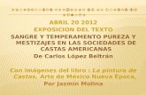 EXPOSICION DEL TEXTO  SANGRE Y TEMPERAMENTO PUREZA Y MESTIZAJES EN LAS SOCIEDADES DE CASTAS AMERICANAS  De Carlos López Beltrán