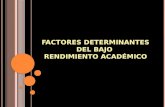 FACTORES DETERMINANTES DEL BAJO RENDIMIENTO ACADÉMICO