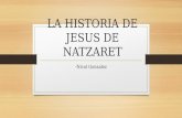 HISTORIA DE JESUS DE NATZARET