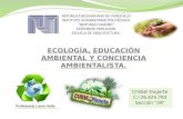 La ecología, educación ambiental, conciencia ambiental