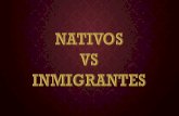 Nativos vs imigrandes ppt