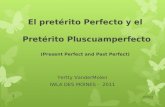 El pret©rito Perfecto y el Pret©rito Pluscuamperfecto (Present Perfect