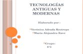 Tecnologías antiguas y_modernas