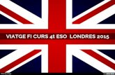 VIATGE FI CURS 4t ESO  LONDRES 2015