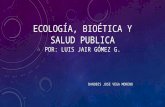 Ecología, bioética y salud publica