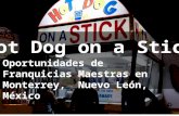 Hot Dog on a Stick Oportunidades de Franquicias Maestras en Monterrey,  Nuevo León, México